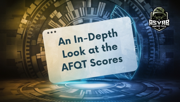 An In-Depth Look at the AFQT Scores