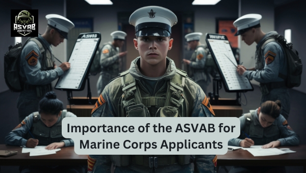 Importance of the ASVAB for Marine Corps Applicants