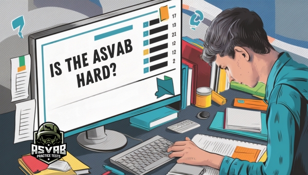 Is the ASVAB Hard? Tips & Insights