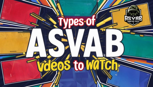 Types of ASVAB Videos to Watch