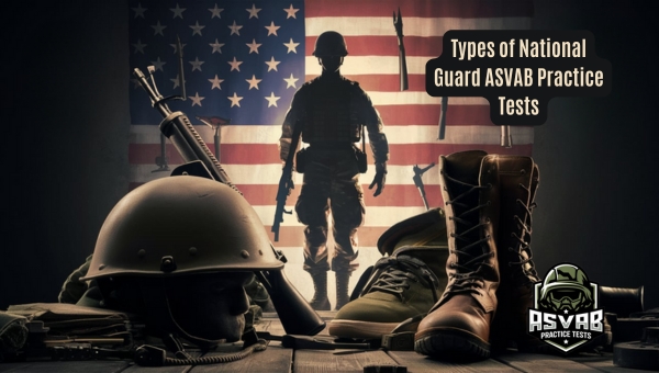 Types of National Guard ASVAB Practice Tests