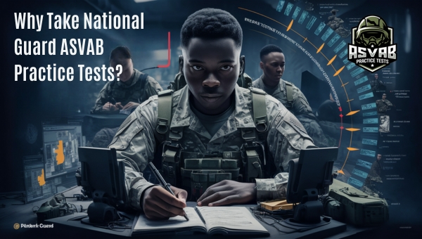 Why Take National Guard ASVAB Practice Tests?